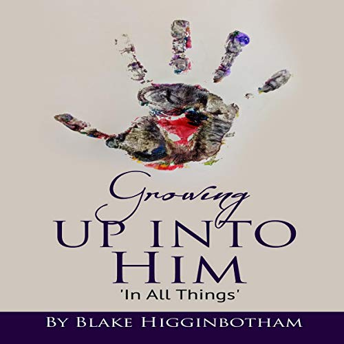 Cover of Growing Up into Him: In All Things