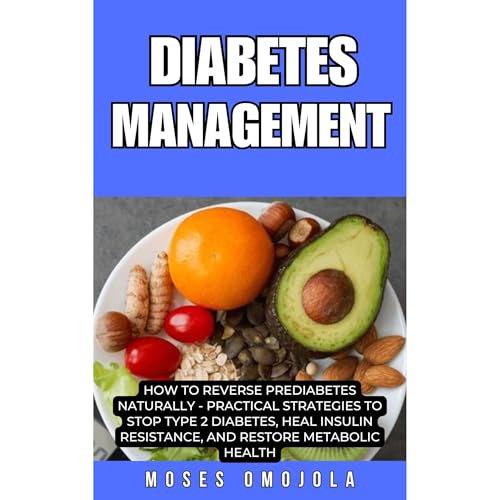 Cover of DIABETES MANAGEMENT: HOW TO REVERSE PREDIABETES NATURALLY - PRACTICAL STRATEGIES TO STOP TYPE 2 DIABETES, HEAL INSULIN RESISTANCE, AND RESTORE METABOLIC HEALTH