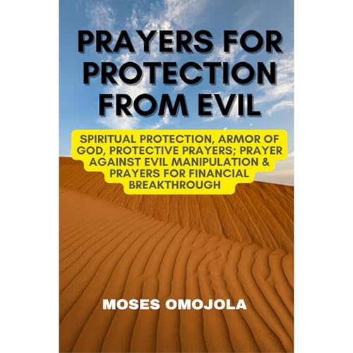 Cover of Prayers For Protection From Evil: Spiritual Protection, Armor Of God, Protective Prayers; Prayer Against Evil Manipulation & Prayers For Financial Breakthrough