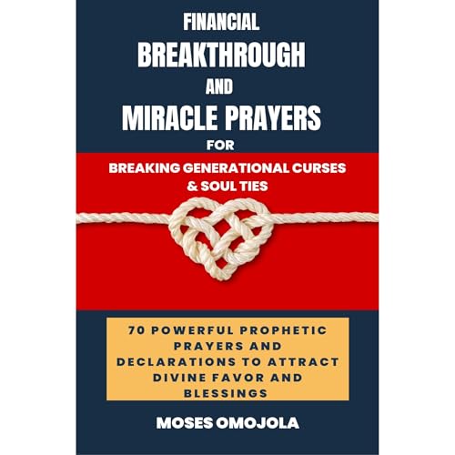 Cover of Financial Breakthrough And Miracle Prayers For Breaking Generational Curses & Soul Ties