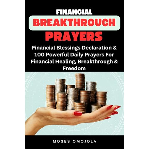 Cover of Financial Breakthrough Prayers: Financial Blessings Declaration & 100 Powerful Daily Prayers For Financial Healing, Breakthrough & Freedom
