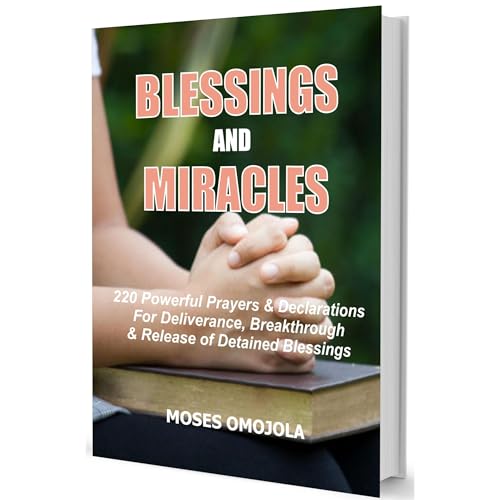 Cover of Blessings And Miracles: 220 Powerful Prayers & Declarations for Deliverance, Breakthrough & Release of Detained Blessings