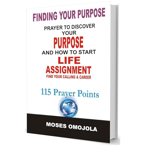 Cover of Finding Your Purpose: Prayers To Discover your Purpose And How To Start Life Assignment, Find your Calling & Career
