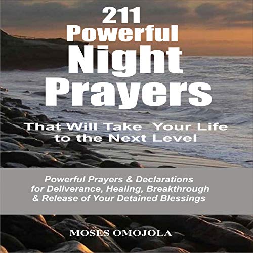 Cover of 211 Powerful Night Prayers That Will Take Your Life to the Next Level: Powerful Prayers & Declarations for Deliverance, Healing, Breakthrough & Release of Your Detained Blessings