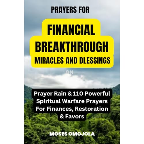 Cover of Prayers For Financial Breakthrough, Miracles And Blessings: Prayer Rain & 110 Powerful Spiritual Warfare Prayers For Finances, Restoration & Favors