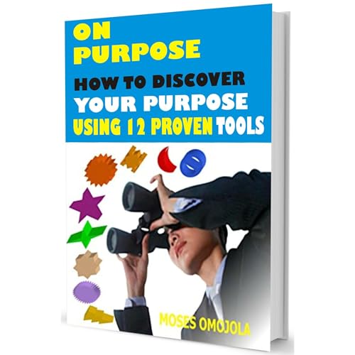 Cover of On Purpose: How To Discover Your Purpose Using 12 Proven Tools