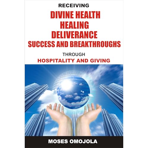 Cover of Receiving Divine Health, Healing, Deliverance, Success And Breakthroughs Through Hospitality And Giving