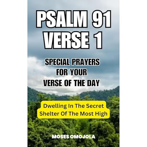 Cover of Psalm 91 Verse 1: Special Prayers For Your Verse Of The Day – Dwelling In The Secret Shelter Of The Most High