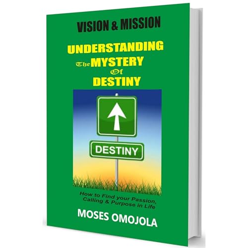 Cover of Vision And Mission: Understanding the Mystery of Destiny - How to Find your Passion, Calling & Purpose in Life