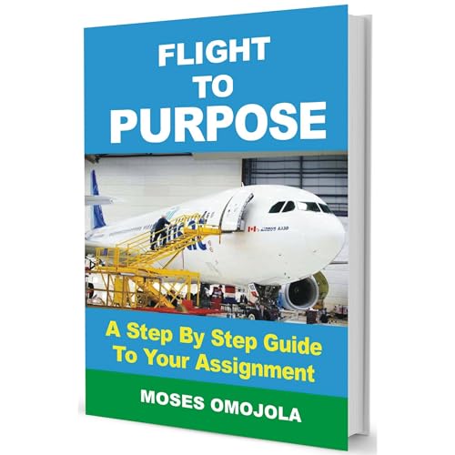 Cover of Flight To Purpose: A Step By Step Guide To your Assignment
