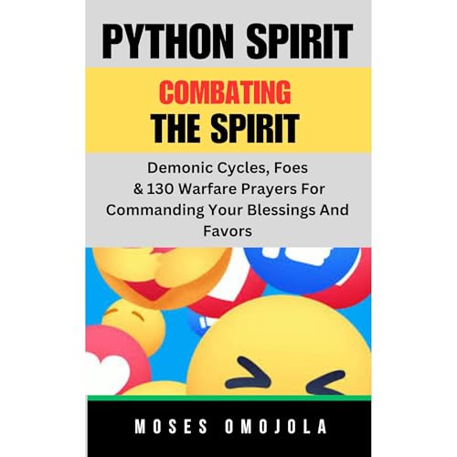 Cover of Python Spirit: Combating The Spirit, Demonic Cycles, Foes, & 130 Warfare Prayers For Commanding Your Blessings And Favors