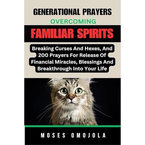 Cover of Generational Prayers: Overcoming Familiar Spirits, Breaking Curses And Hexes, And 200 Prayers For Release Of Financial Miracles, Blessings & Breakthrough Into Your Life
