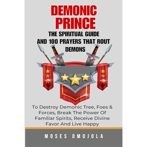 Cover of Demonic Prince: The Spiritual Guide And 100 prayers that rout demons, To Destroy Demonic Tree, Foes & Forces, Break The Power Of Familiar Spirits, Receive Divine Favor And Live Happy