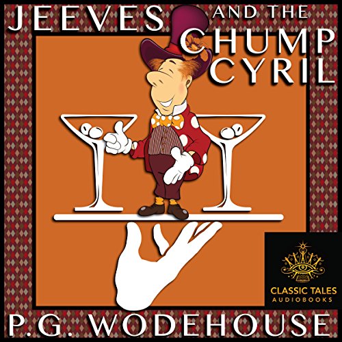 Cover of Jeeves and the Chump Cyril [Classic Tales Edition]