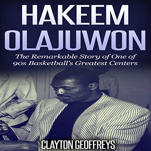 Cover of Hakeem Olajuwon: The Remarkable Story of One of 90s Basketball's Greatest Centers