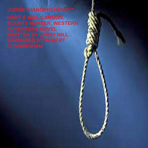Cover of Judge "Hanging Henry" Hart: A Will Cannon, Bounty Hunter, Western Adventure Novel