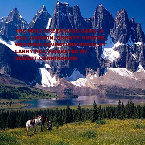 Cover of The Wolf Creek Pass Gang: A Will Cannon, Bounty Hunter, Western Adventure Novel