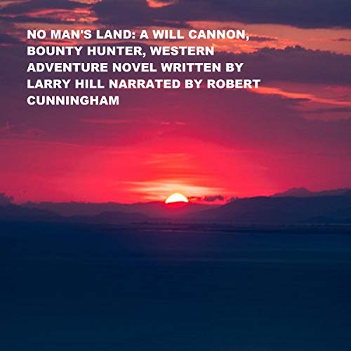 Cover of No Man's Land: A Will Cannon, Bounty Hunter, Western Adventure Novel