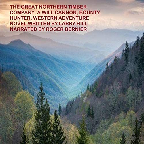 Cover of The Great Northern Timber Company: A Will Cannon, Bounty Hunter, Western Adventure Novel