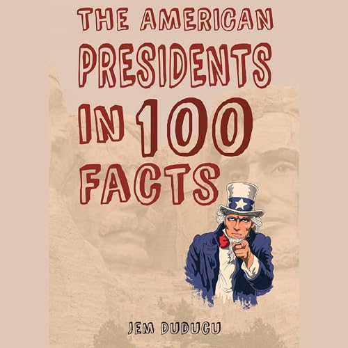 Cover of The American Presidents in 100 Facts