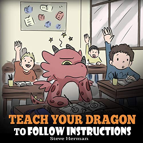 Cover of Teach Your Dragon to Follow Instructions: Help Your Dragon Follow Directions