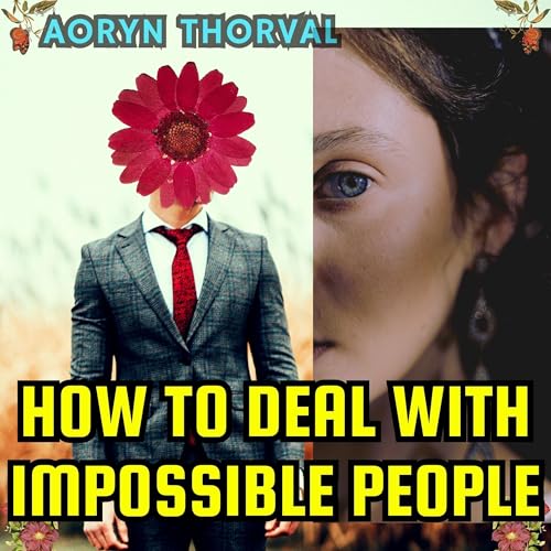 Cover of How to Deal with Impossible People