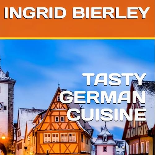 Cover of Tasty German Cuisine: 100 Meals