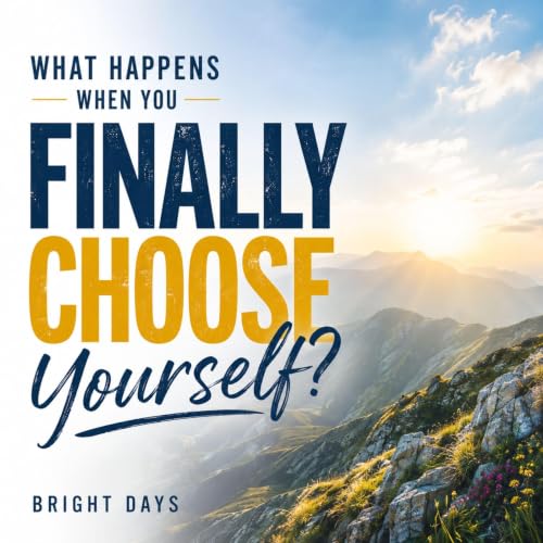 Cover of What Happens When You Finally Choose Yourself?