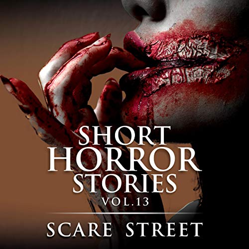 Cover of Short Horror Stories Vol. 13: Scary Ghosts, Monsters, Demons, and Hauntings
