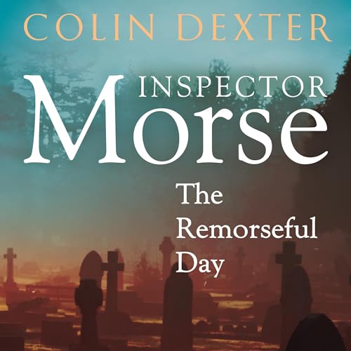 Cover of The Remorseful Day: An Inspector Morse Mystery 13