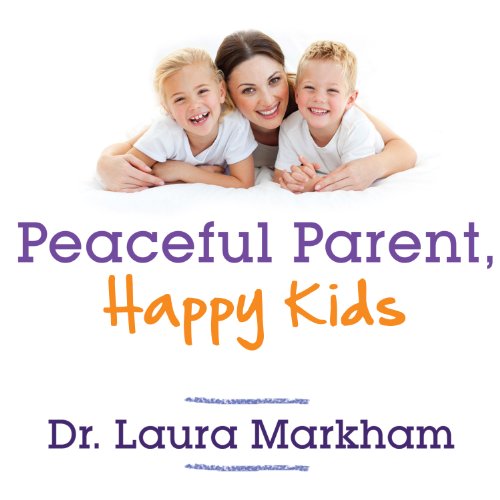 Cover of Peaceful Parent, Happy Kids