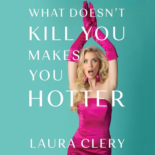 Cover of What Doesn't Kill You Makes You Hotter