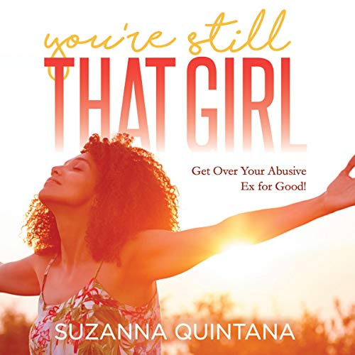 Cover of You're Still That Girl: Get Over Your Abusive Ex for Good!
