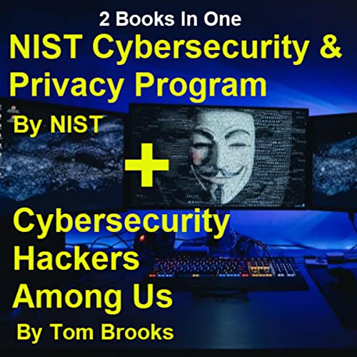Cover of NIST Cybersecurity & Privacy Program and Cybersecurity Hackers Among Us