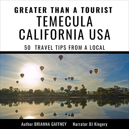 Cover of Greater than a Tourist -Temecula California USA: 50 Travel Tips from a Local