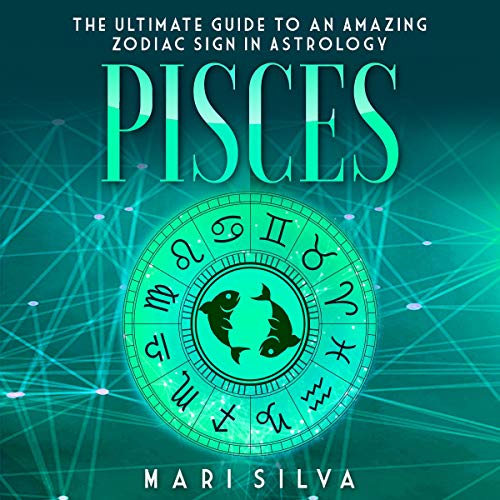 Cover of Pisces: The Ultimate Guide to an Amazing Zodiac Sign in Astrology
