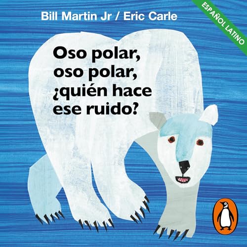 Cover of Oso polar, oso polar, ¿quién hace ese ruido? (latino) (Colección Eric Carle)