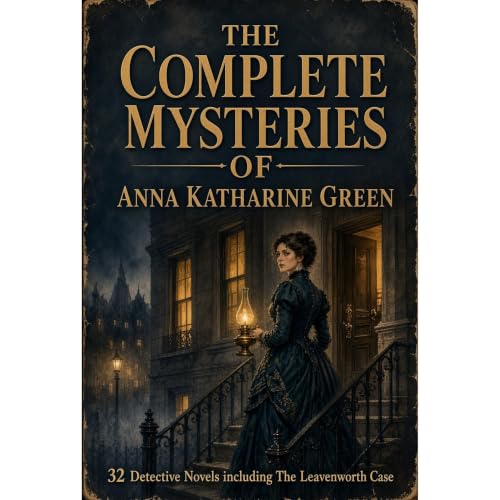 Cover of The Complete Mysteries of Anna Katharine Green