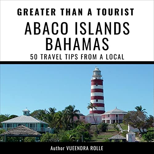 Cover of Greater than a Tourist: Abaco Islands Bahamas