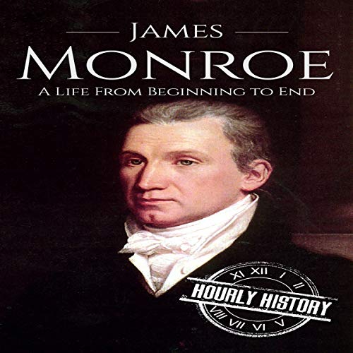 Cover of James Monroe: A Life from Beginning to End