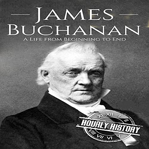 Cover of James Buchanan: A Life from Beginning to End