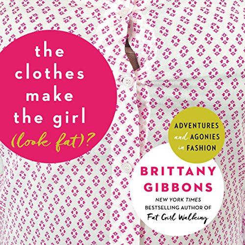 Cover of The Clothes Make the Girl (Look Fat)?