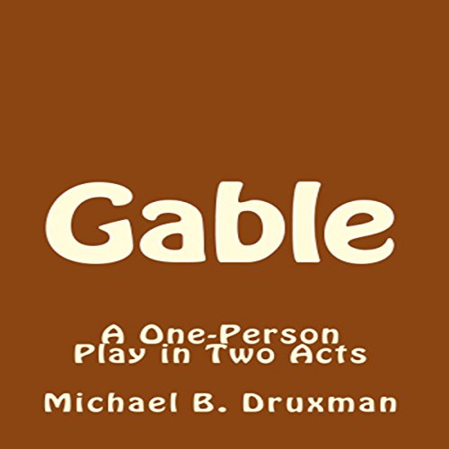 Cover of Gable: A One-Person Play in Two Acts