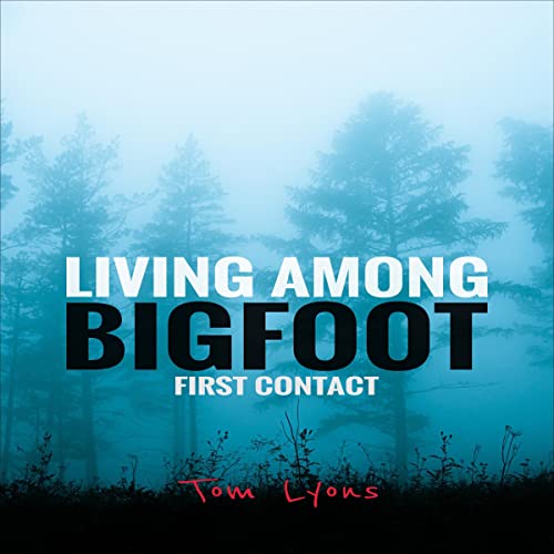 Cover of Living Among Bigfoot: First Contact