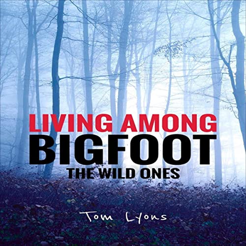 Cover of Living Among Bigfoot: The Wild Ones