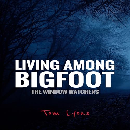 Cover of Living Among Bigfoot: The Window Watchers