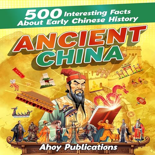 Cover of Ancient China: 500 Interesting Facts About Early Chinese History