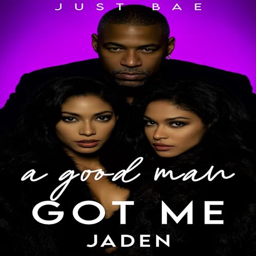 Cover of A Good Man Got Me: Jaden