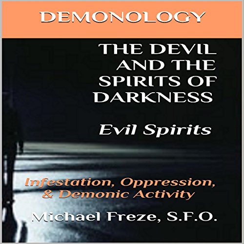 Cover of Demonology the Devil and the Spirits of Darkness: Evil Spirits