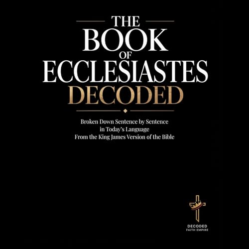 Cover of Ecclesiastes Decoded: A Sentence-by-Sentence Breakdown in Modern Language
